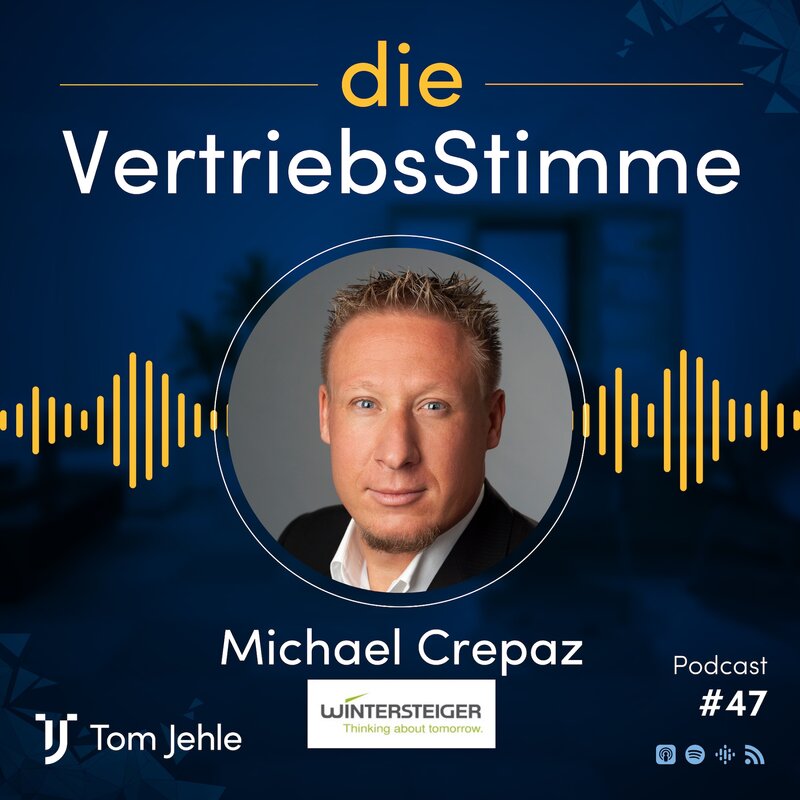 Cover der Podcast-Folge: die VertriebsStimme mit Tom Jehle, Folge 47, zu Gast Michael Crepaz